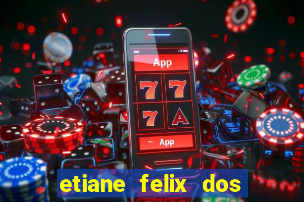 etiane felix dos santos pelada